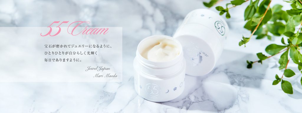 55Cream 宝石が磨かれてジュエリーになるように、 ひとりひとりが自分らしく光輝く 毎日でありますように。 Jewel Japan Mari Maeda